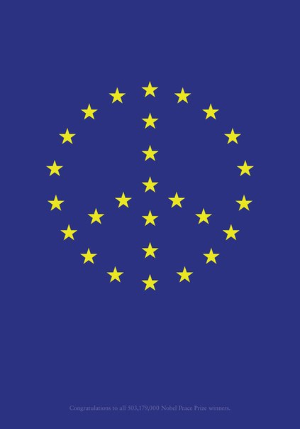 Новый постер Европейского Союза: "Поздравляем всех 503 709 000 лауреатов Нобелевской премии мира"