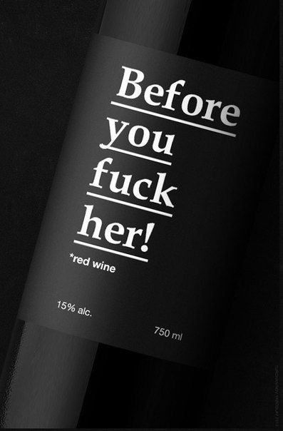 Дерзкий концепт упаковки красного вина "Before you fuck her!" 