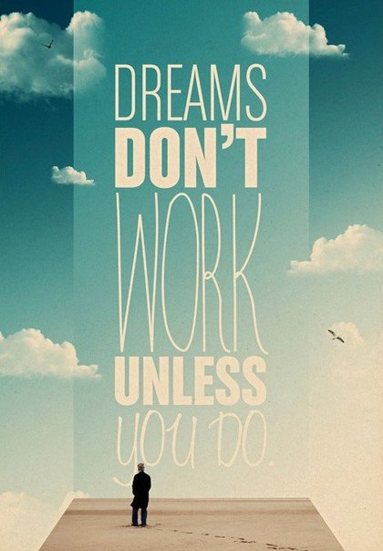 Мечты не работают, пока вы не начнете действовать